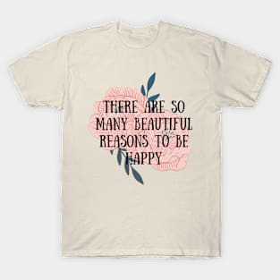 Reasons to be happy T-Shirt